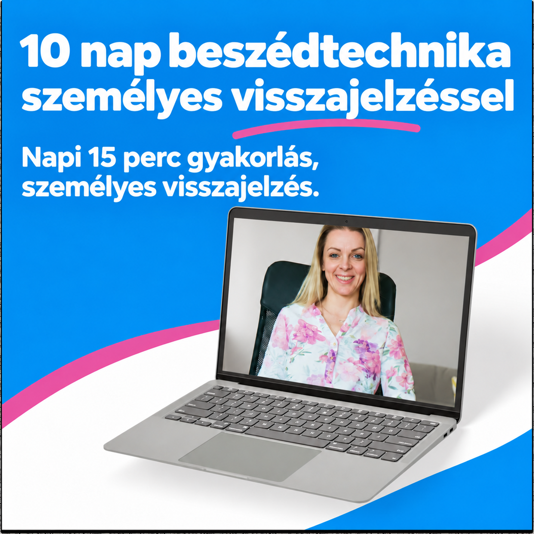 10 nap beszédtechnika személyes visszajelzéssel Napi 15 perc gyakorlás, személyes visszajelzés.